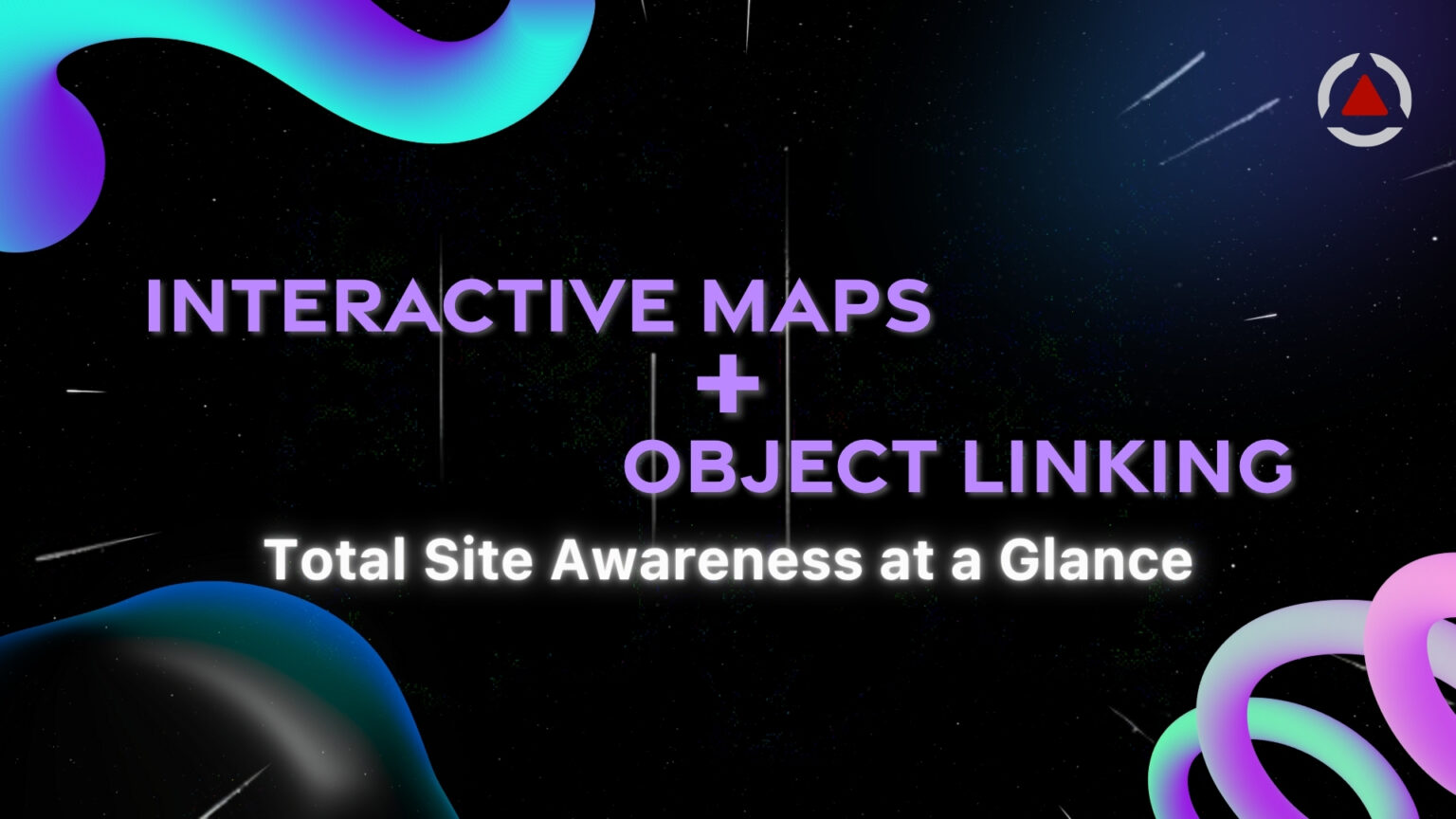 Interactive Maps & Object Linking: Total Site Awareness at a Glance ...